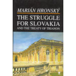 The Struggle for Slovakia and the Treaty of Trianon