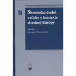 Slovensko-české vzťahy v kontexte strednej Európy